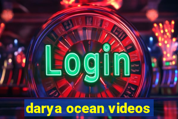 darya ocean videos